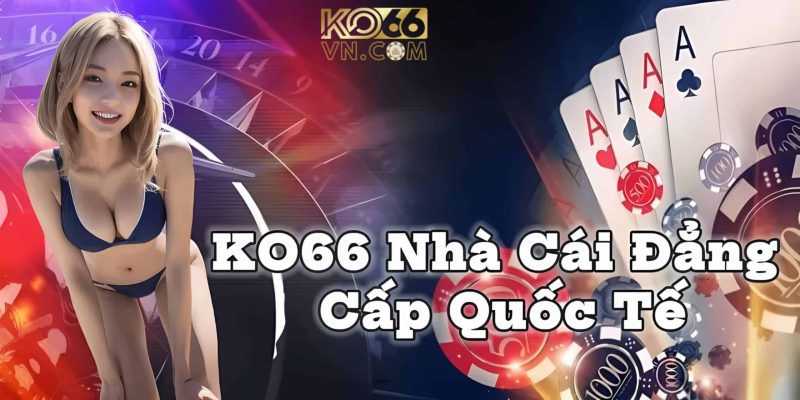 KO66 nhà cái đẳng cấp quốc tế cùng tìm hiểu về cổng game này